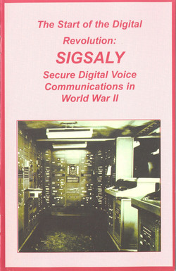 The Start of the Digital Revolution: SIGSALY; Secure Digital Voice Communications in World War II