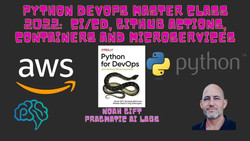 Python for DevOps Master Class 2022: CI/CD, Github Actions, Containers and Microservices