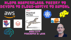 MLOps Masterclass: Theory to DevOps to Cloud-native to AutoML