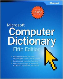 Microsoft® Computer Dictionary [Book]