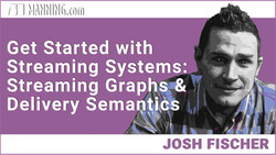 Get Started with Streaming Systems: Streaming Graphs & Delivery Semantics