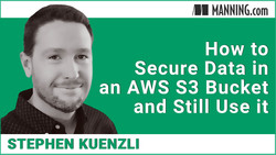 How to Secure Data in an AWS S3 Bucket and Still Use it