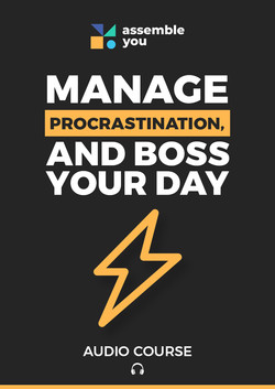 Manage Procrastination, and Boss Your Day