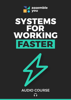 Systems for Working Faster