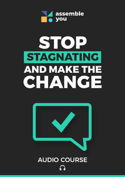 Stop Stagnating and Make the Change