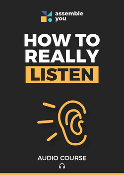 How to Really Listen