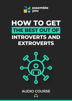 How to Get the Best From Introverts and Extroverts