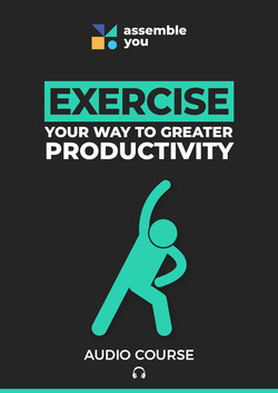 Exercise Your Way to Greater Productivity