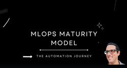 MLOps Maturity Model