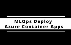 MLOps deployment with Azure Container Apps