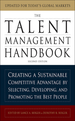 The Talent Management Handbook: Creating a Sustainable Competitive Advantage by Selecting, Developing, and Promoting the Best People, 2nd Edition