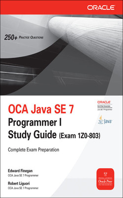 OCA Java SE 7 Programmer I Study Guide (Exam 1Z0-803), 2nd Edition