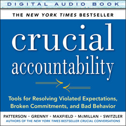 Crucial Accountability: Tools for Resolving Violated Expectations, Broken Commitments, and Bad Behavior, Second Edition (Audio Book)