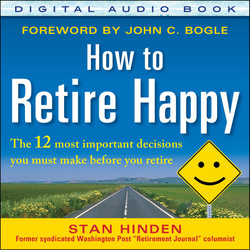 How to Retire Happy: The 12 Most Important Decisions You Must Make Before You Retire, Fourth Edition