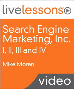 Search Engine Marketing, Inc. I, II, III and IV LiveLessons (Video Training), Safari: Driving Search Traffic to Your Company’s