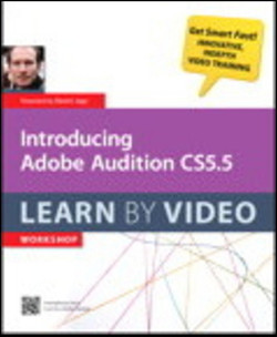 Introducing Adobe Audition CS5.5: Learn by Video