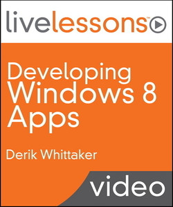 Developing Windows 8 Apps LiveLessons (Video Training): with XAML and C#