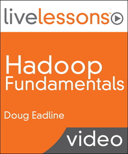 Hadoop Fundamentals LiveLessons (Video Training)