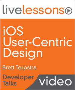 iOS User-Centric Design LiveLessons - Developer Talks