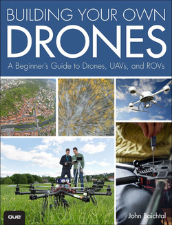 Building Your Own Drones: A Beginner’s Guide to Drones, UAVs, and ROVs