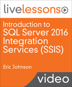 Introduction to SQL Server 2016 Integration Services (SSIS): Getting Started with Extract, Transform, and Load (ETL) Using SSIS