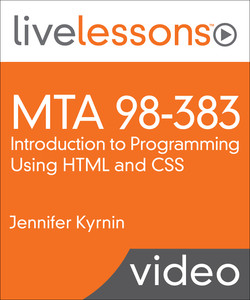 MTA 98-383: Introduction to Programming Using HTML and CSS LiveLessons