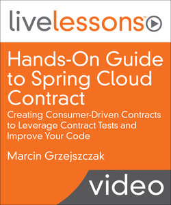 Hands-On Guide to Spring Cloud Contract: Creating Consumer-Driven Contracts to Leverage Contract Tests and Improve Your Code