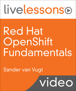 Red Hat OpenShift Fundamentals, 3/e