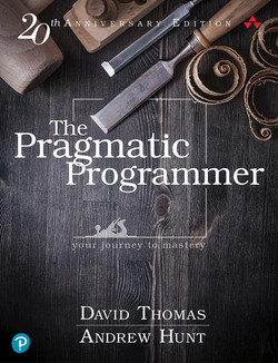 The Pragmatic Programmer: your journey to mastery, 20th Anniversary Edition, 2nd Edition