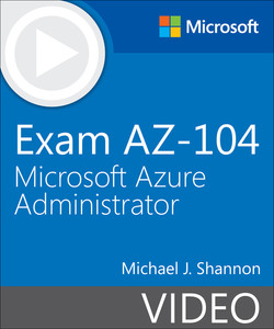 Exam AZ-104 Microsoft Azure Administrator (Video),