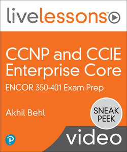 CCNP and CCIE Enterprise Core ENCOR 350-401 Exam Prep LiveLessons