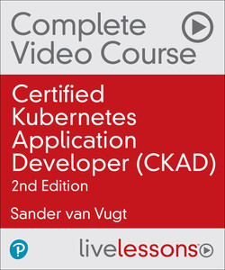 Certified Kubernetes Application Developer (CKAD), 2nd Edition