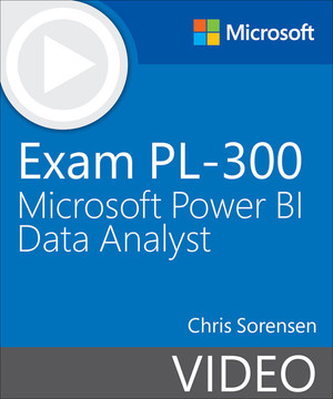 Exam PL-300 Microsoft Power BI Data Analyst (Video) [Video]