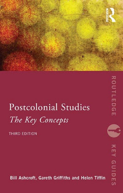 Post-Colonial Studies: The Key Concepts, 3rd Edition [Book]