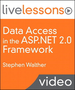 Data Access in the ASP.NET 2.0 Framework (Video LiveLessons)