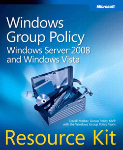 Windows® Group Policy Resource Kit: Windows Server® 2008 and Windows Vista®