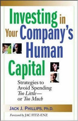 Investing in Your Company’s Human Capital: Strategies to Avoid Spending Too Little—or Too Much