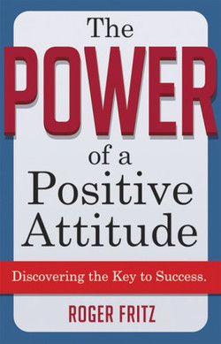 The Power of a Positive Attitude: Discovering the Key to Success