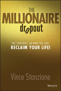 The Millionaire Dropout: Fire Your Boss. Do What You Love. Reclaim Your Life!