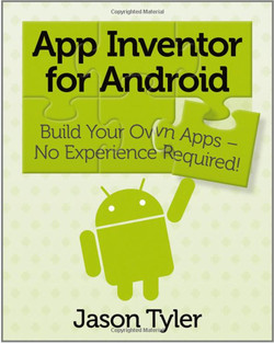 App Inventor for Android: Build Your Own Apps — No Experience Required!