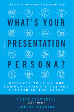 What's Your Presentation Persona? Discover Your Unique Communication Style and Succeed in Any Arena