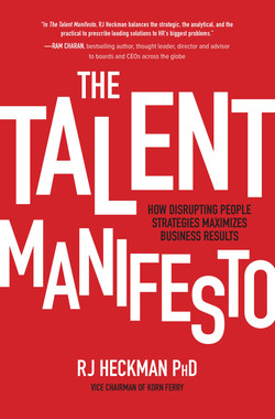 The Talent Manifesto: How Disrupting People Strategies Maximizes Business Results