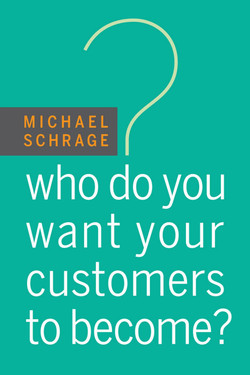 Who Do You Want Your Customers to Become?