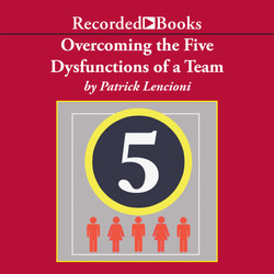 Overcoming the Five Dysfunctions of a Team