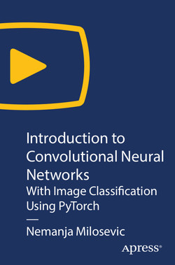 Introduction to Convolutional Neural Networks: With Image Classification Using PyTorch