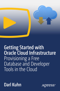 Getting Started with Oracle Cloud Infrastructure: Provisioning a Free Database and Developer Tools in the Cloud