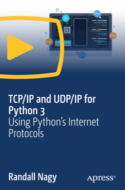 TCP/IP and UDP/IP for Python 3: Using Python’s Internet Protocols