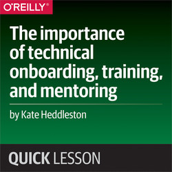 The importance of technical onboarding, training, and mentoring