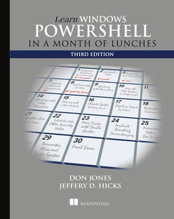Learn PowerShell Scripting in a Month of Lunches, Second Edition [Book]
