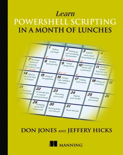 Learn PowerShell Scripting in a Month of Lunches, Second Edition [Book]